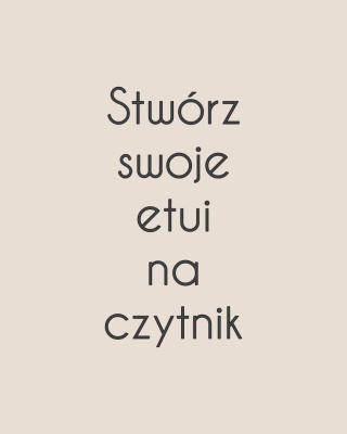 KREATOR stwórz swoje etui na czytnik